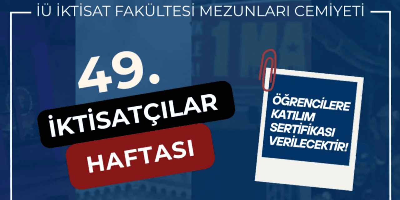 49. İktisatçılar Haftası: Toplumsal Krizler ve Belirsizlikler Üzerine Tartışmalar