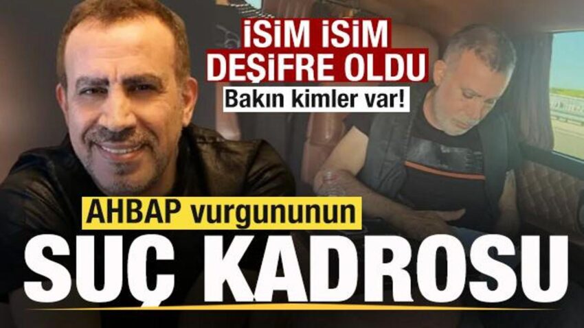 Ahbap vurgununun suc kadrosu isim isim desifre oldu 3Jz7Hj6e