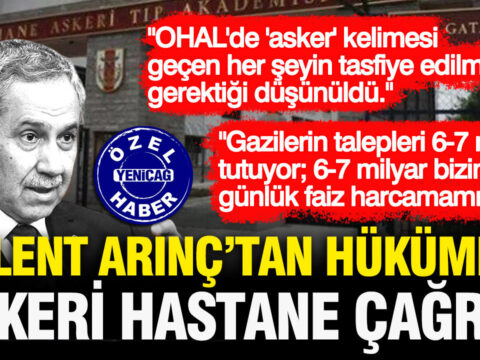 Bulent arinctan hukumeti askeri hastane cagrisi derhal acilmalidir 5tbHvnsT