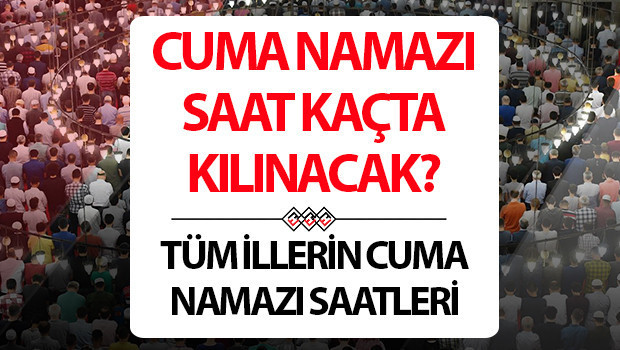 Cuma namazi saati istanbul ankara izmir 10 temmuz 2026 il il cuma namazi vakitleri yklxeLW3